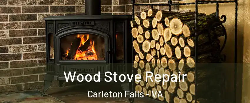 Wood Stove Repair Carleton Falls - VA