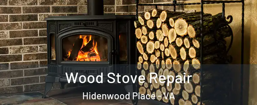 Wood Stove Repair Hidenwood Place - VA