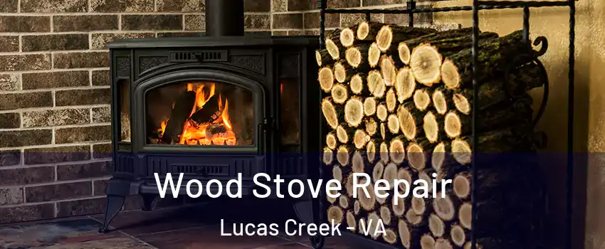 Wood Stove Repair Lucas Creek - VA