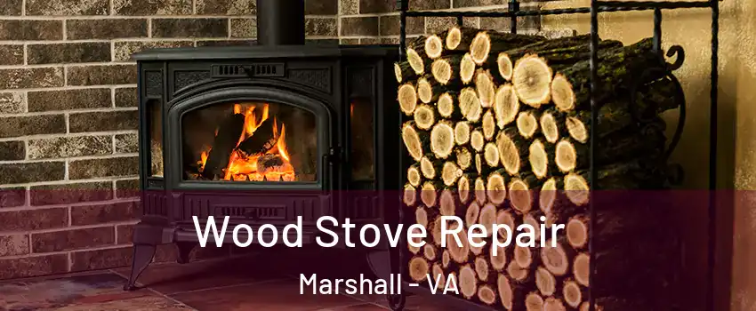 Wood Stove Repair Marshall - VA