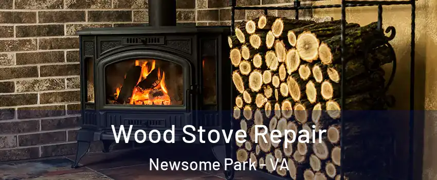 Wood Stove Repair Newsome Park - VA