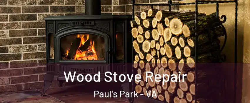 Wood Stove Repair Paul's Park - VA