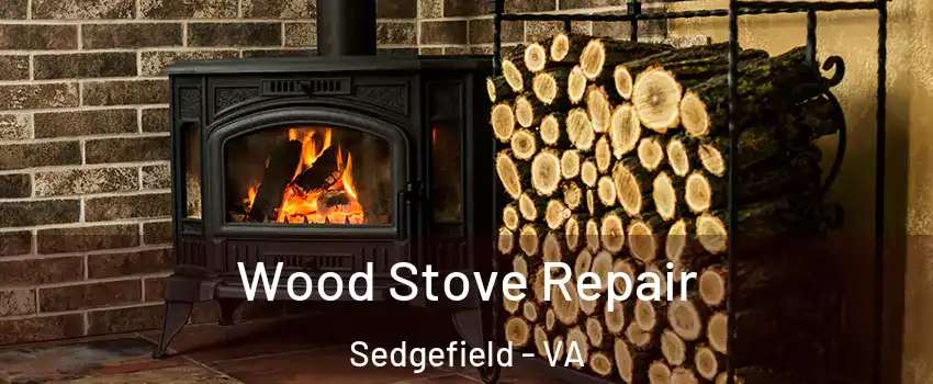 Wood Stove Repair Sedgefield - VA