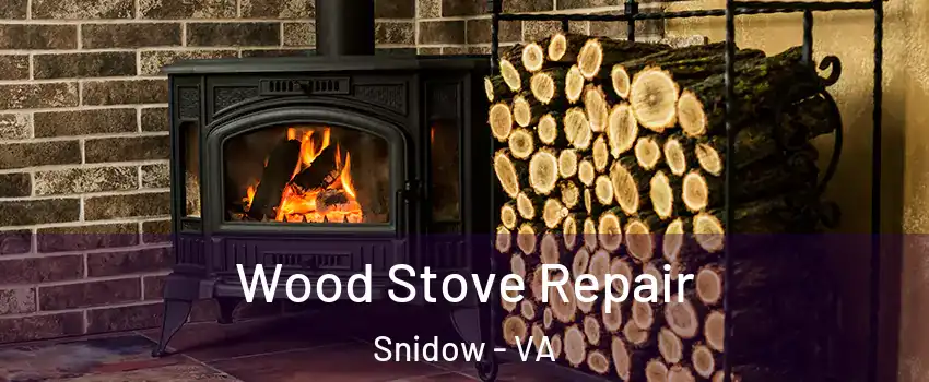 Wood Stove Repair Snidow - VA