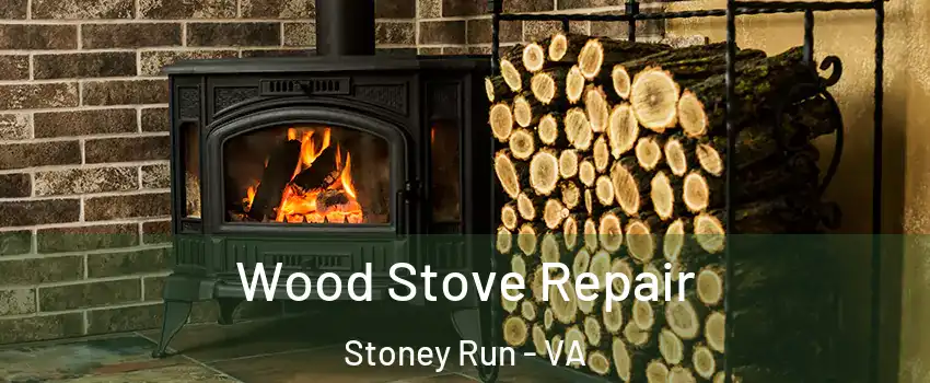 Wood Stove Repair Stoney Run - VA