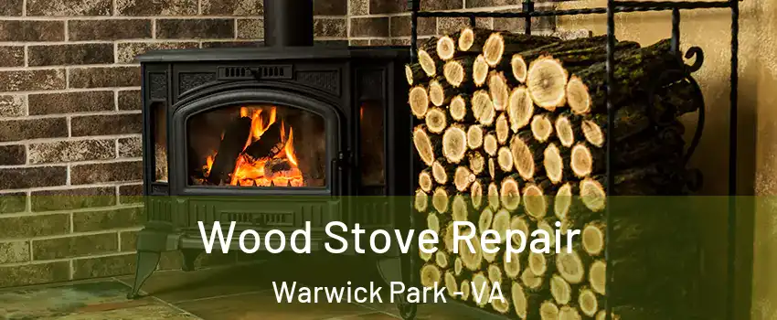 Wood Stove Repair Warwick Park - VA